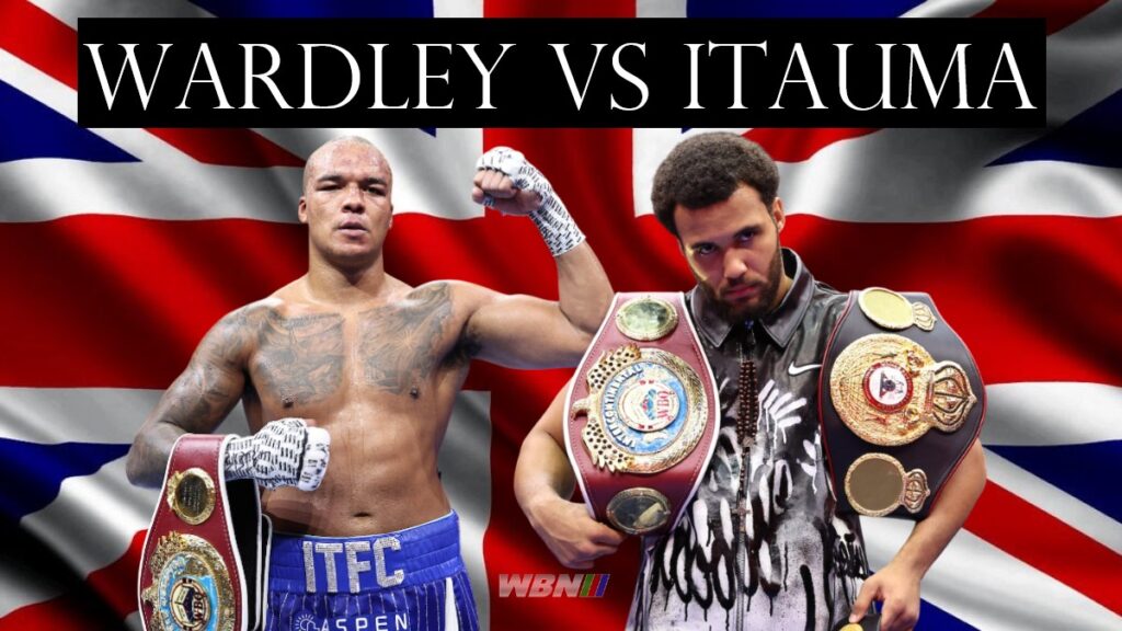 Wardley vs Itauma: Usyk’s WBO Exit Sparks British Heavyweight Clash