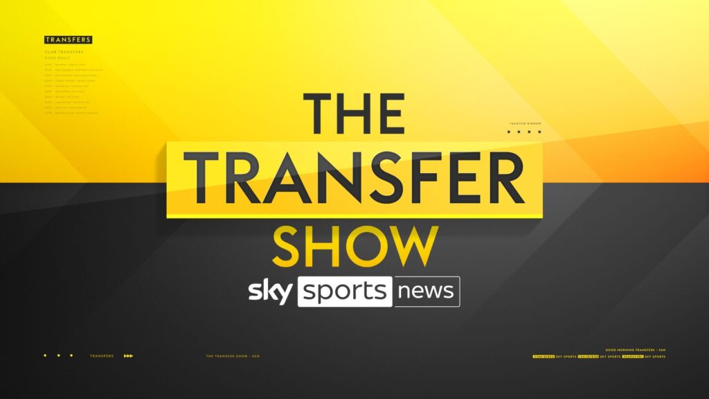 FREE STREAM: The Transfer Show on Sky Sports News - Latest football transfer news, updates and rumours | Football News