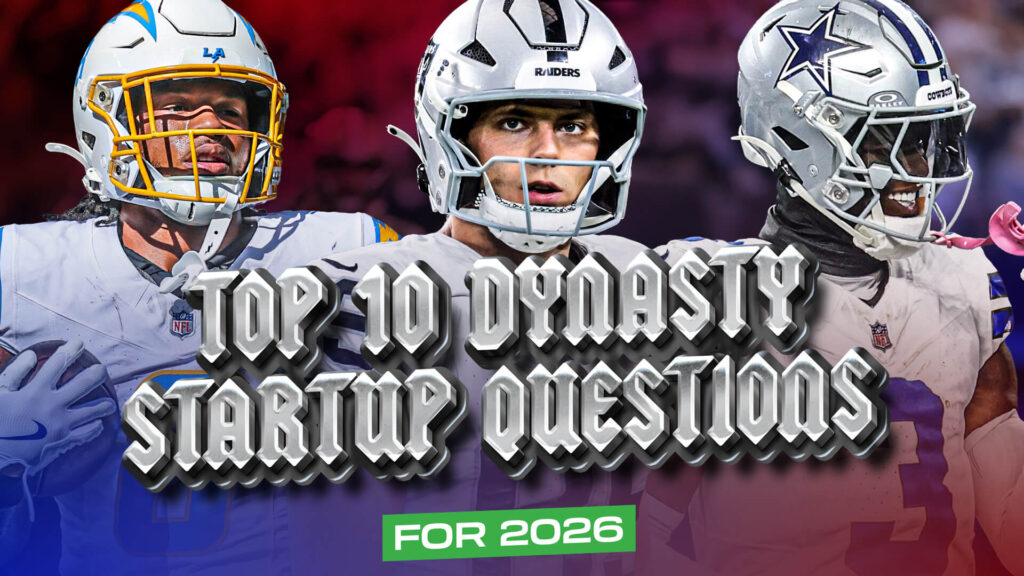 The Top 10 Dynasty Startup Questions for 2026 - Dynasty Fantasy Football