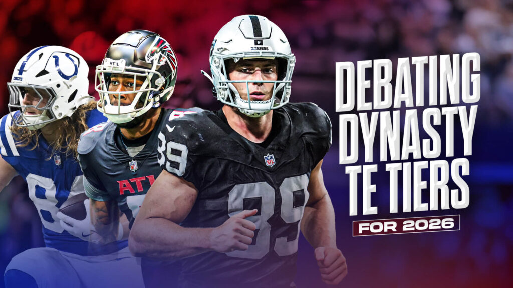 Debating Dynasty TE Tiers for 2026 - Dynasty Fantasy Football